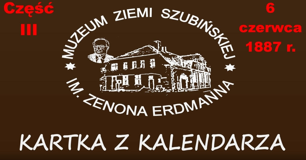 6 czerwca 1887 r. Zamach na granice powiatu szubińskiego - zapraszamy na materiał filmowy.