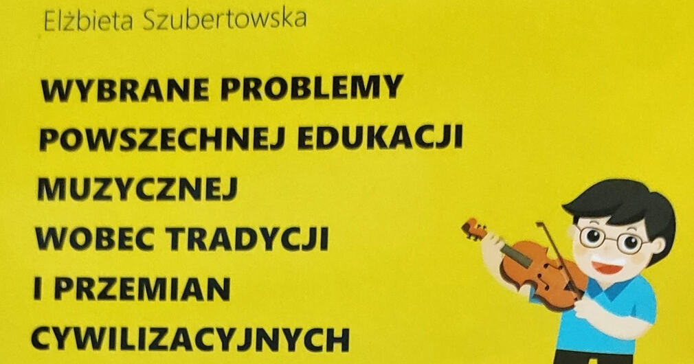 Edukacja muzyczna. Promocja książki prof. Elżbiety Szubertowskiej