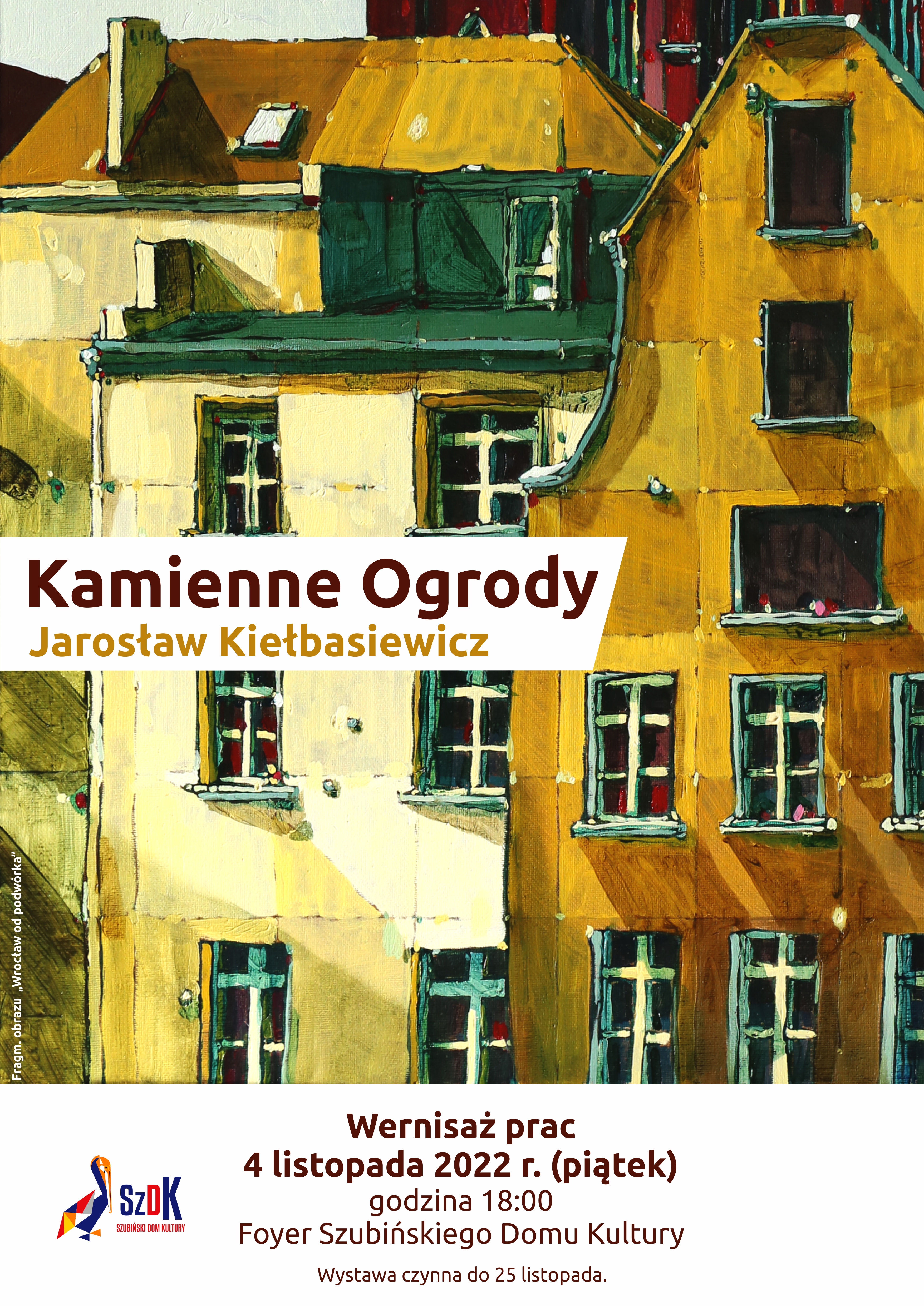 Kamienne Ogrody Jarosław Kiełbasiewicz. Wernisaż 4 listopada 2022 roku godzina 18. Foyer Szubińskiego Domu Kultury. Wystawa czynna do 25 listopada. Plakat Kiełbasiewicz