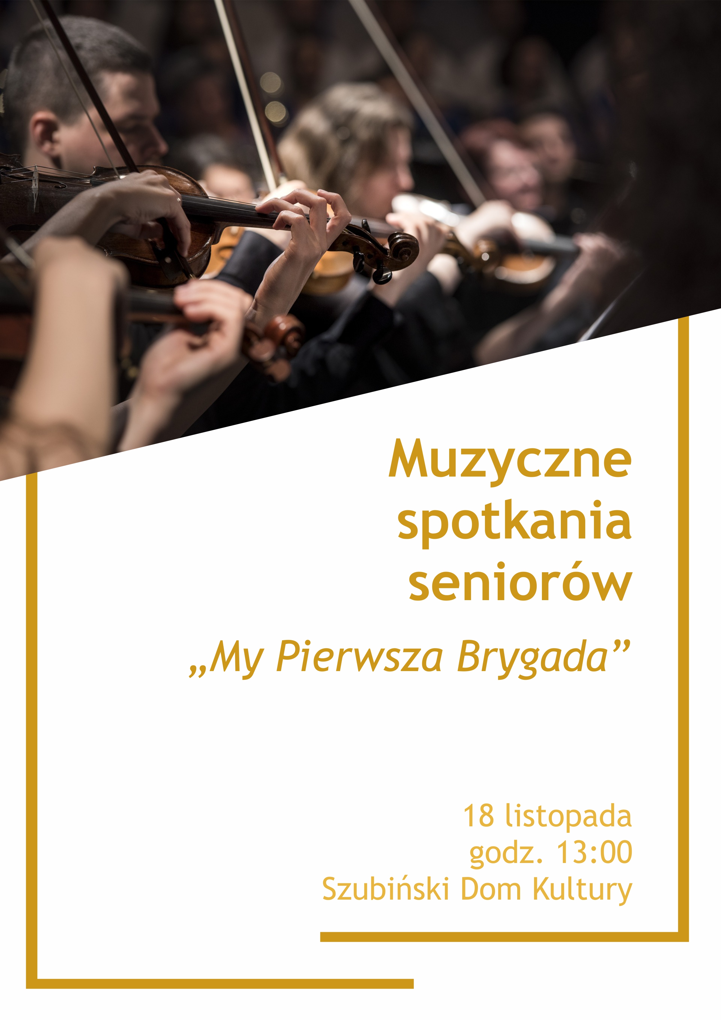 Muzyczne spotakania seniorów. My pierwsza Brygada. 18 listopada godzina trzynasta Szubiński Dom Kultury